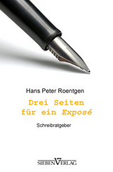 Drei Seiten f&uuml;r ein Expos&eacute; - Hans P Roentgen