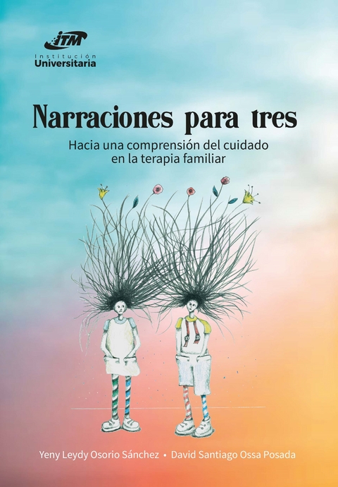 Narraciones para tres. - Yeny Leydy Osorio S&aacute;nchez, David Santiago Ossa Posada