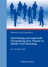 Entwicklung und empirische &Uuml;berpr&uuml;fung einer Theorie zu Mobile Viral Marketing - Dietmar G Wiedemann