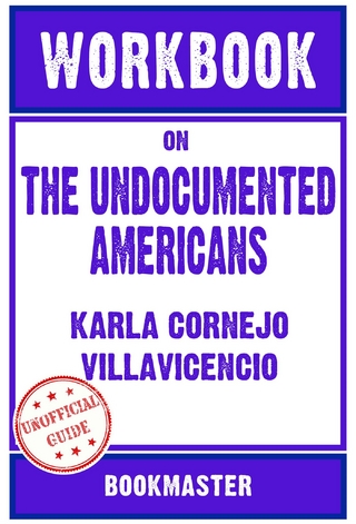 Workbook on The Undocumented Americans by Karla Cornejo Villavicencio | Discussions Made Easy