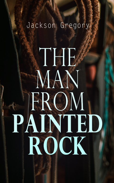 The Man from Painted Rock - Jackson Gregory