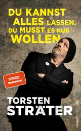 Du kannst alles lassen, du musst es nur wollen - Torsten Str&auml;ter