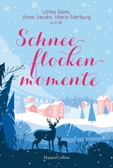 Schneeflockenmomente - Beate Maly, Anne Jacobs, Svenja Lassen, Ulrike Renk, Rena Rosenthal, Marie Merburg, Jana Lukas, Petra Schier, Anke Petersen