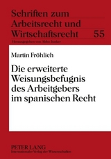 Die erweiterte Weisungsbefugnis des Arbeitgebers im spanischen Recht - Martin Fr&ouml;hlich