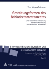 Gestaltungsformen des Behindertentestamentes - Tina Meyer-Dulheuer