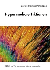 Hypermediale Fiktionen - Dorota Piestrak-Demirezen