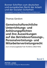 Gemeinschaftsrechtliche Unterrichtungs- und Anh&ouml;rungspflichten und ihre Auswirkungen auf das Betriebsverfassungs-, Personalvertretungs- und Mitarbeitervertretungsrecht - Thomas Gerdom
