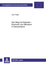 Der Weg ins Kabinett &ndash; Karrieren von Ministern in Deutschland - Lars Vogel