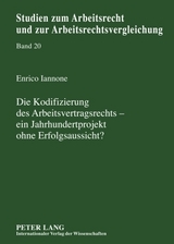 Die Kodifizierung des Arbeitsvertragsrechts &ndash; ein Jahrhundertprojekt ohne Erfolgsaussicht? - Enrico Iannone