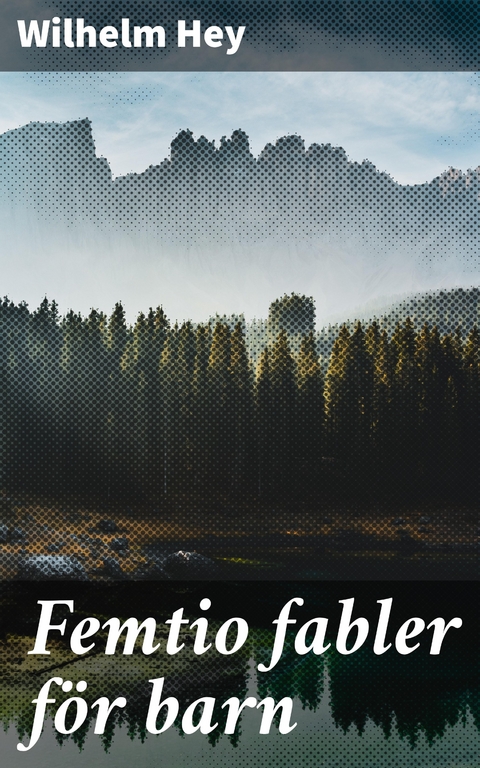 Femtio fabler f&ouml;r barn - Wilhelm Hey
