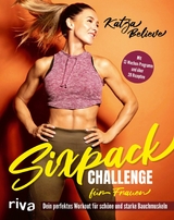 Sixpack Challenge f&uuml;r Frauen -  Katja Believe