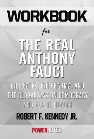 Workbook on The Real Anthony Fauci: Bill Gates, Big Pharma, and the Global War on Democracy and Public Health (Children’s Health Defense) by Robert F. Kennedy Jr. (Fun Facts & Trivia Tidbits)