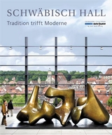 Schw&auml;bisch Hall &middot; Tradition trifft Moderne - 