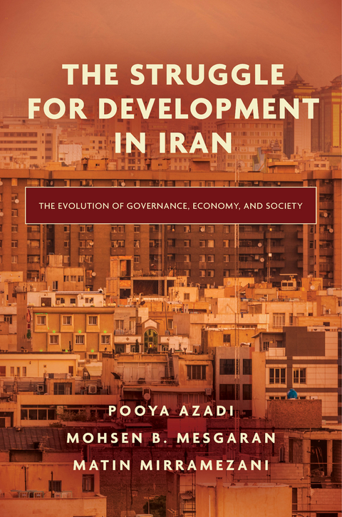 Struggle for Development in Iran -  Pooya Azadi,  Mohsen B. Mesgaran,  Matin Mirramezani