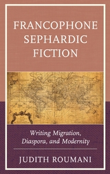 Francophone Sephardic Fiction -  Judith Roumani