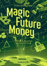 Magic Future Money - Carsten Schmitt, Dennis Deter, Christian H. Jonka, Sylvia Barron, Franziska Roth, Tom Kanitz, Gregg Irol, Dennis Klose, Franziska Seipenbusch, Soenke Scharnhorst, Lilias Munro, Jojo Rodgen, Tobias Panthel, Juliette S. Francis, Erik Sosnowski, Laura Lorentz, Maike Braun, Lucia Br&auml;u, Gioia Gro&szlig;mann, Christoph Sperle, Marc Schumacher, Georg Buchrucker, Heidi Pohlmann, Henry Fabian, Pia Seidel, Leonhard Calm, Georg Dietrich, Christian Baumelt, Alexa Pukall, Michael Edelbrock