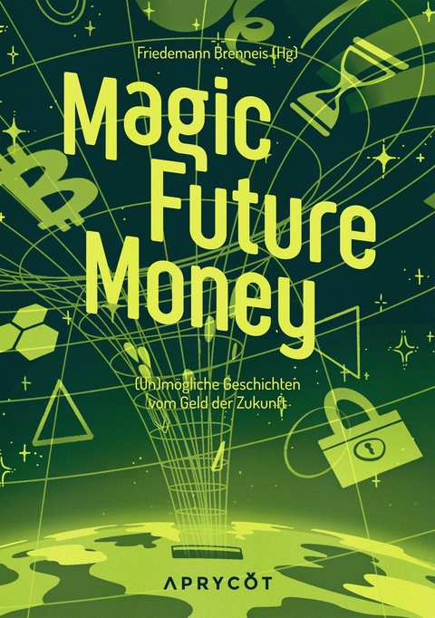 Magic Future Money - Carsten Schmitt, Dennis Deter, Christian H. Jonka, Sylvia Barron, Franziska Roth, Tom Kanitz, Gregg Irol, Dennis Klose, Franziska Seipenbusch, Soenke Scharnhorst, Lilias Munro, Jojo Rodgen, Tobias Panthel, Juliette S. Francis, Erik Sosnowski, Laura Lorentz, Maike Braun, Lucia Br&auml;u, Gioia Gro&szlig;mann, Christoph Sperle, Marc Schumacher, Georg Buchrucker, Heidi Pohlmann, Henry Fabian, Pia Seidel, Leonhard Calm, Georg Dietrich, Christian Baumelt, Alexa Pukall, Michael Edelbrock