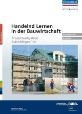 Handelnd Lernen in der Bauwirtschaft - Projektaufgaben Estrichleger/-in - Manfred Fischedick, Ernst Uhe