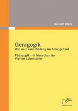 Geragogik: Wie weit kann Bildung im Alter gehen? - Benedikt B&ouml;gge