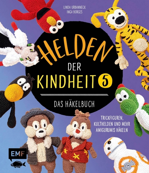 Helden der Kindheit &ndash; Das H&auml;kelbuch &ndash; Band 5 - Linda Urbanneck, Sophie Kirschbaum