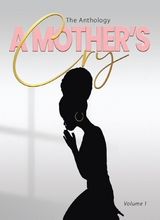 "A Mother's Cry" The Anthology (Vol. 1) - Sabrina Young