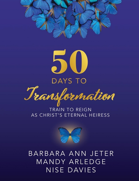 50 Days to Transformation - Barbara Ann Jeter, Mandy Arledge, Nise Davies