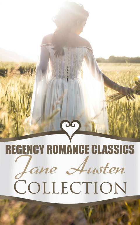 Regency Romance Classics &ndash; Jane Austen Collection - Jane Austen