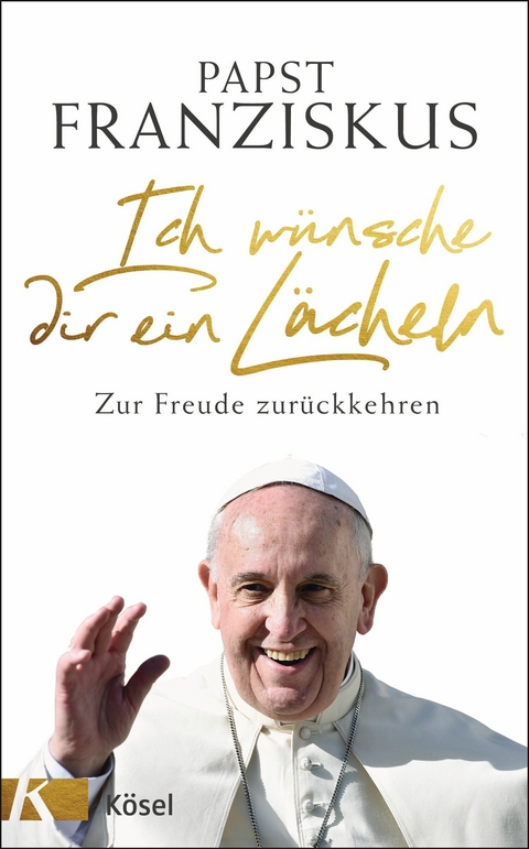 Ich w&uuml;nsche dir ein L&auml;cheln - Papst Franziskus