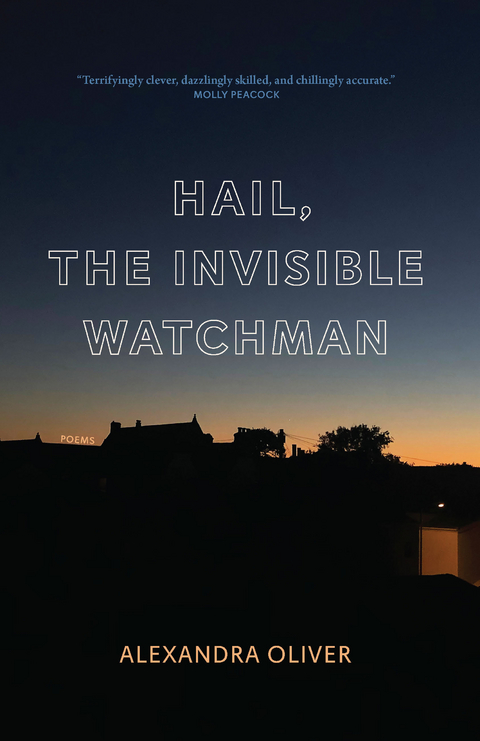 Hail, The Invisible Watchman - Alexandra Oliver
