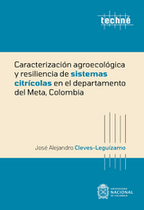 Caracterizaci&oacute;n agroecol&oacute;gica y resiliencia de sistemas citr&iacute;colas en el departamento del Meta, Colombia - Jos&eacute; Alejandro Cleves-Legu&iacute;zamo