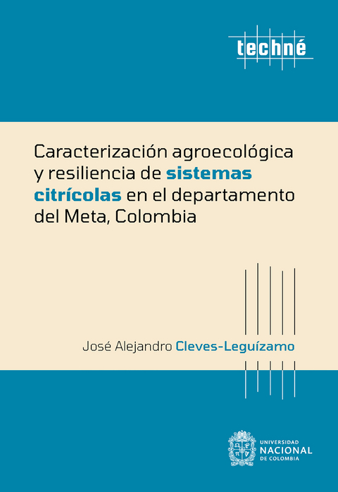 Caracterizaci&oacute;n agroecol&oacute;gica y resiliencia de sistemas citr&iacute;colas en el departamento del Meta, Colombia - Jos&eacute; Alejandro Cleves-Legu&iacute;zamo