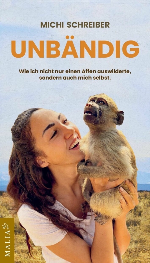 Unb&auml;ndig - Wie ich nicht nur einen Affen auswilderte, sondern auch mich selbst -  Michi Schreiber