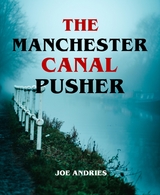 The Manchester Canal Pusher - Fact or Fiction? - Joe Andries