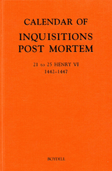 Calendar of Inquisitions Post Mortem and other Analogous Documents preserved in the Public Record Office XXVI: 21-25 Henry VI (1442-1447) - 