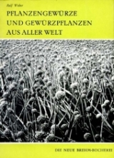 Pflanzengew&uuml;rze und Gew&uuml;rzpflanzen aus aller Welt - Rolf Weber