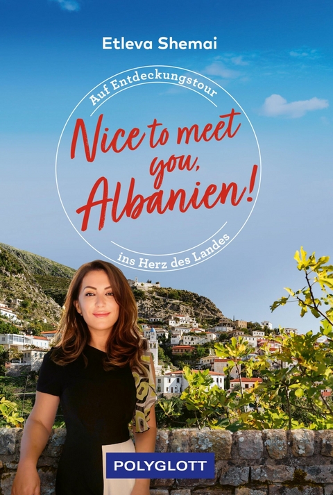 Nice to meet you, Albanien! - Luisa Willmann, Etleva Shemai, Lutz J&auml;kel (Fotograf)