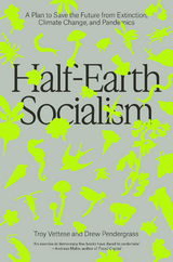 Half-Earth Socialism - Troy Vettese, Drew Pendergrass