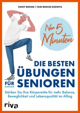 Nur 5 Minuten - Die besten &Uuml;bungen f&uuml;r Senioren -  Cindy Brehse,  Tami Brehse Dzenitis