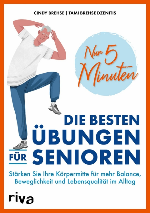 Nur 5 Minuten - Die besten &Uuml;bungen f&uuml;r Senioren -  Cindy Brehse,  Tami Brehse Dzenitis