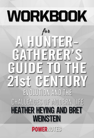 Workbook on A Hunter-Gatherer's Guide to The 21st Century: Evolution and The Challenges of Modern Life by Heather Heying & Bret Weinstein (Fun Facts & Trivia Tidbits)