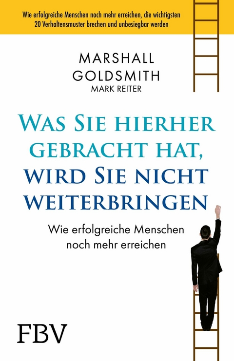 Was Sie hierhergebracht hat, wird Sie nicht weiterbringen -  Marshall Goldsmith