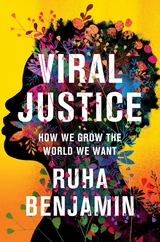 Viral Justice - Ruha Benjamin