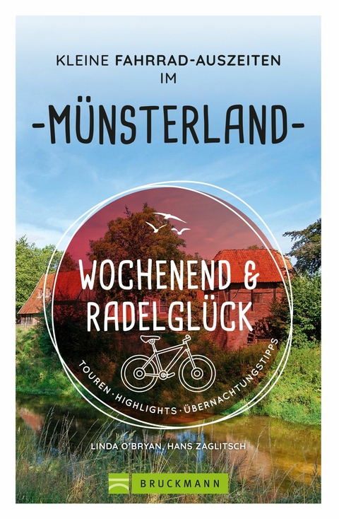 Wochenend und Radelgl&uuml;ck &ndash; Kleine Fahrrad-Auszeiten im M&uuml;nsterland - Linda O'Bryan, Hans Zaglitsch