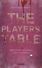 The Players' Table – Wer nicht mitspielt, hat verloren - Jessica Goodman
