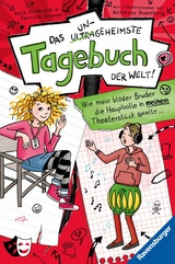 Das ungeheimste Tagebuch der Welt!, Band 4 - Wie mein bl&ouml;der Bruder die Hauptrolle in meinem Theaterst&uuml;ck spielte ... - Anja Fr&ouml;hlich, Patrick Krause
