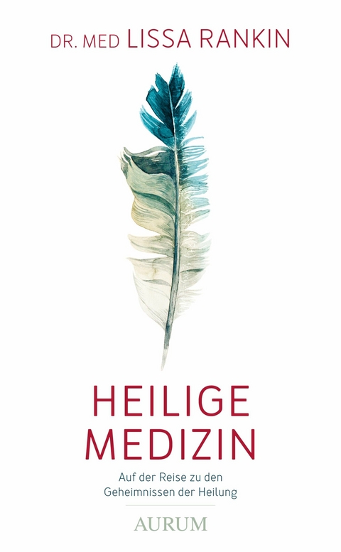 Heilige Medizin -  Dr. med. Lissa Rankin