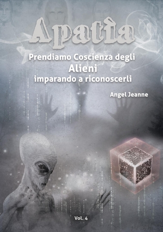 Apatìa - Prendiamo Coscienza degli ALIENI, imparando a riconoscerli - Vol. 4