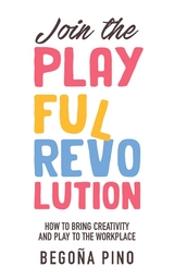 Join the Playful Revolution - Bego&ntilde;a Pino