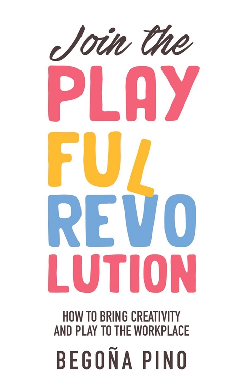 Join the Playful Revolution - Bego&ntilde;a Pino