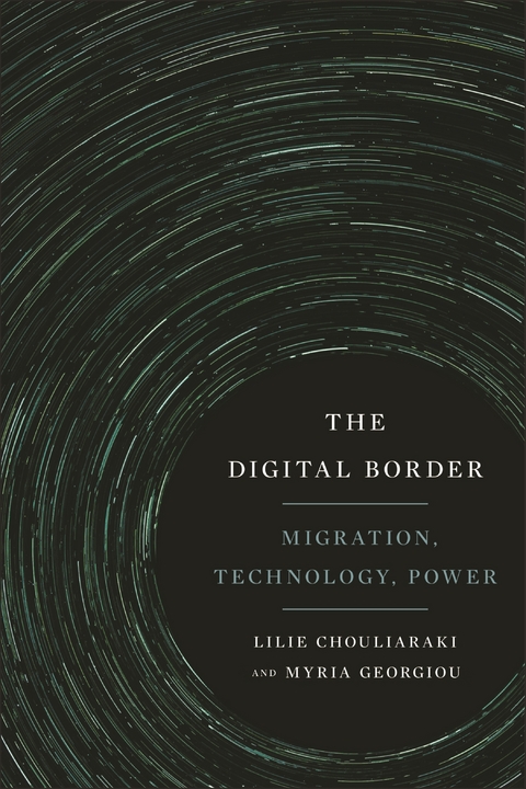 Digital Border -  Lilie Chouliaraki,  Myria Georgiou